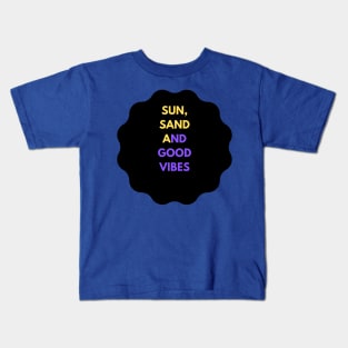 Beach Bliss: Sun, Sand, and Good Vibes Kids T-Shirt